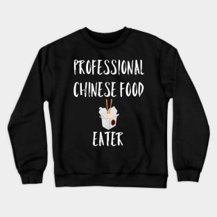 Professional Chinese Food Eater T-Shirt Crewneck Sweatshirt